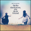 Hello darkness, my dear friend