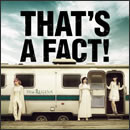THAT'S A FACT!