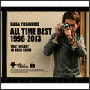 BABA TOSHIHIDE ALL TIME BEST 1996-2013 ～ロードショーのあのメロディ