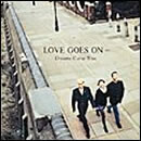 LOVE GOES ON…