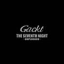 THE SEVENTH NIGHT～UNPLUGGED～