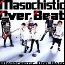 Masochistic Over Beat