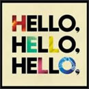 HELLO, HELLO, HELLO,